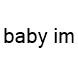 baby im