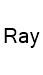 Ray