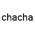 chacha